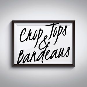 Crops Tops & Bandeaus below!